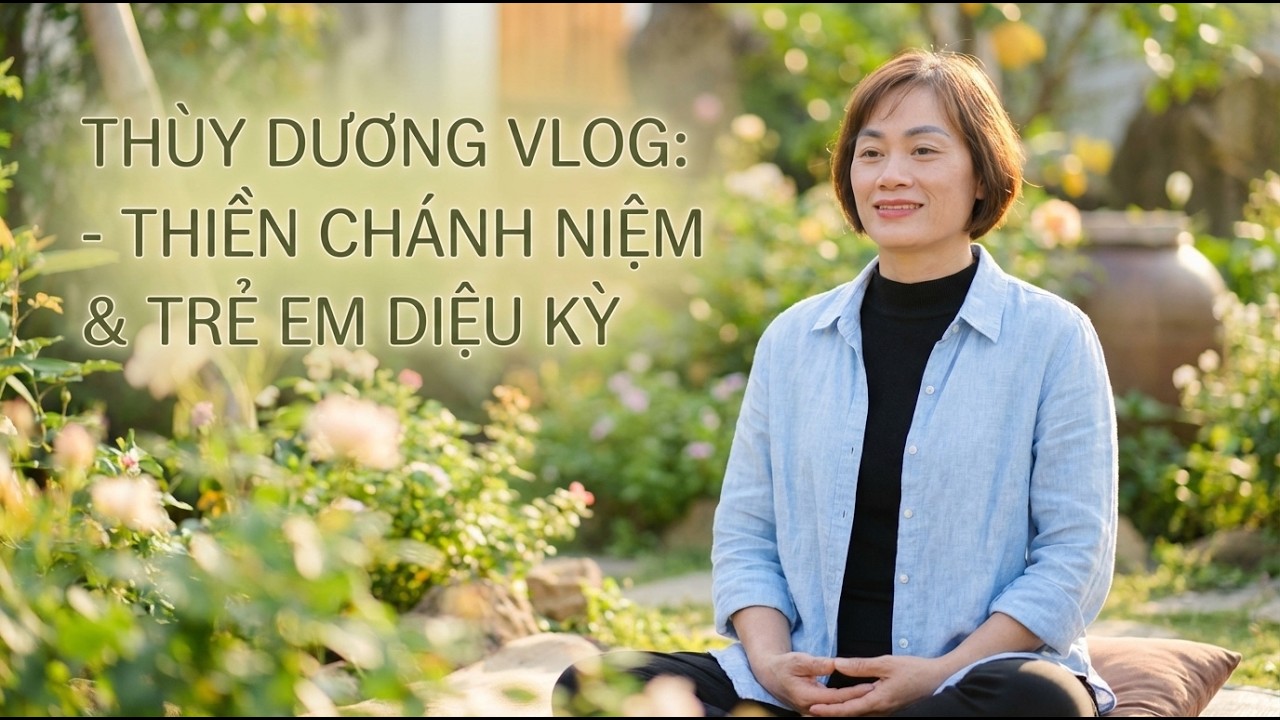 VLOG THÙY DƯƠNG:- Thiền chánh niệm & những đứa trẻ tuyệt vời