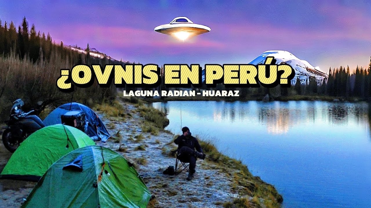 Ruta a la Laguna Radian en Huaraz - &iquest;OVNI real? - CAP. 2
