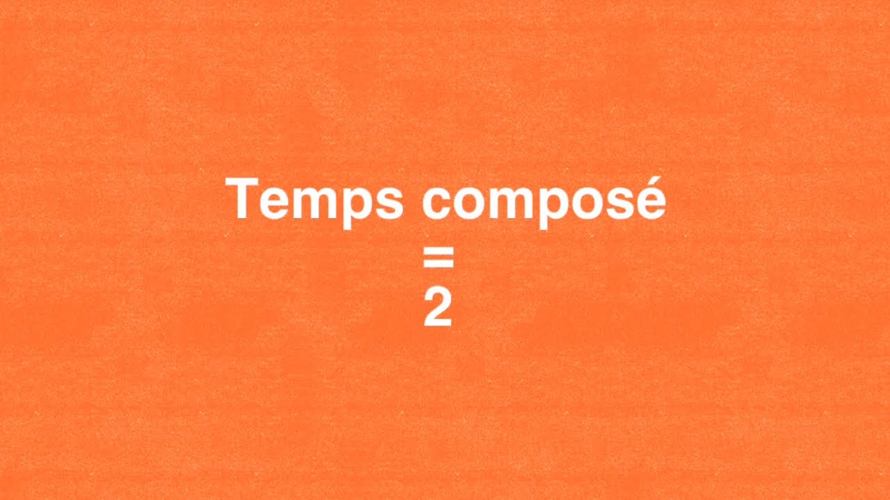 Temps simple et temps compos&eacute;