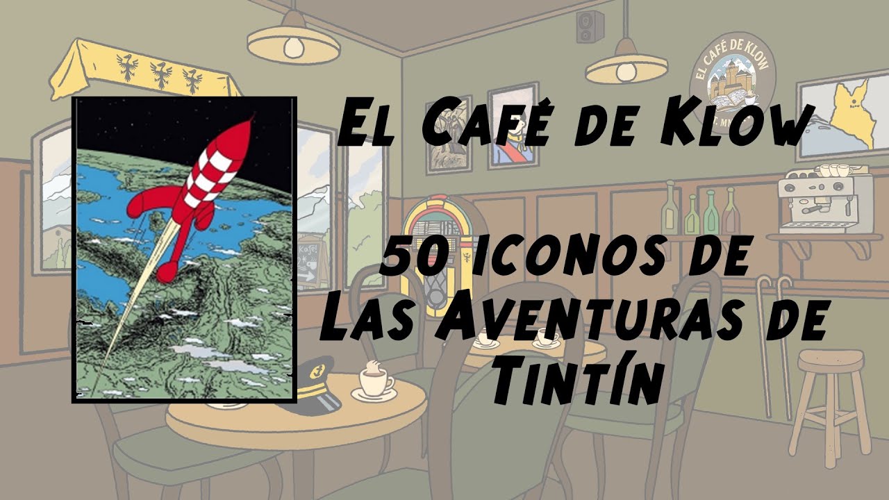 El Café de Klow #0: Especial inaugural (50 iconos de Las Aventuras de Tintín)