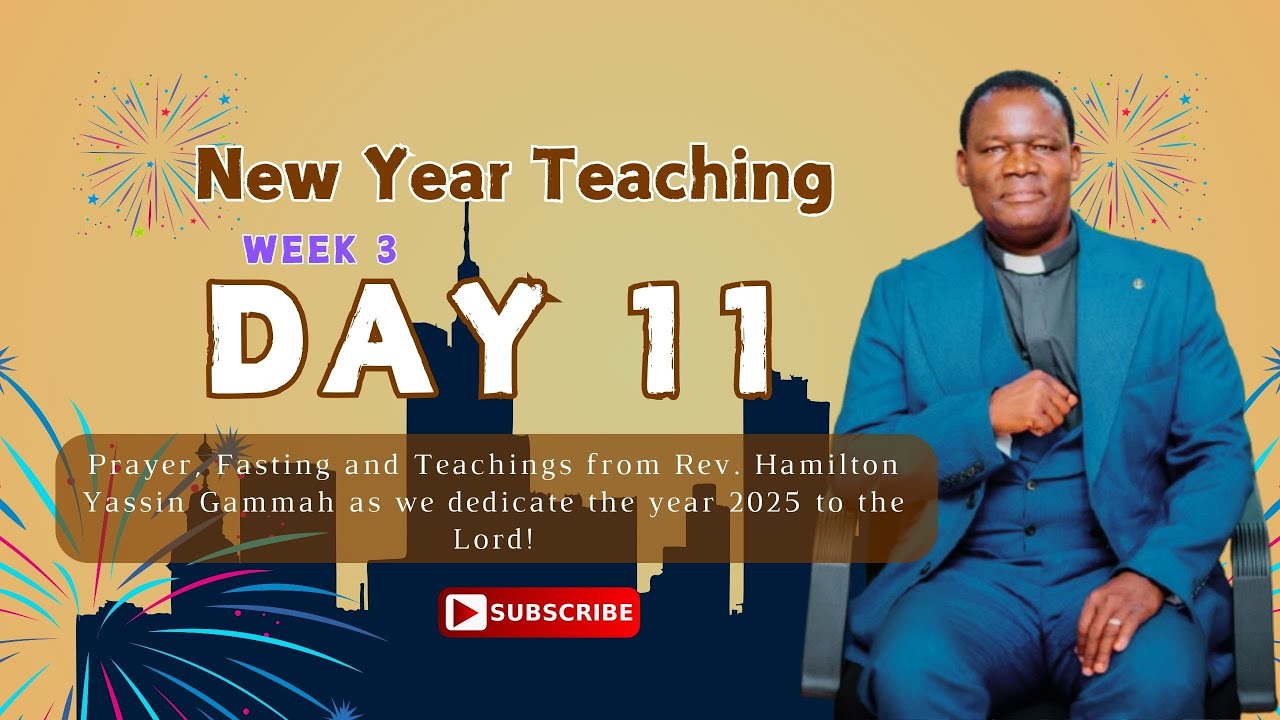 Week 3, Day 11 - Prayer Fasting & Teaching with Rev. H.Y. Gammah