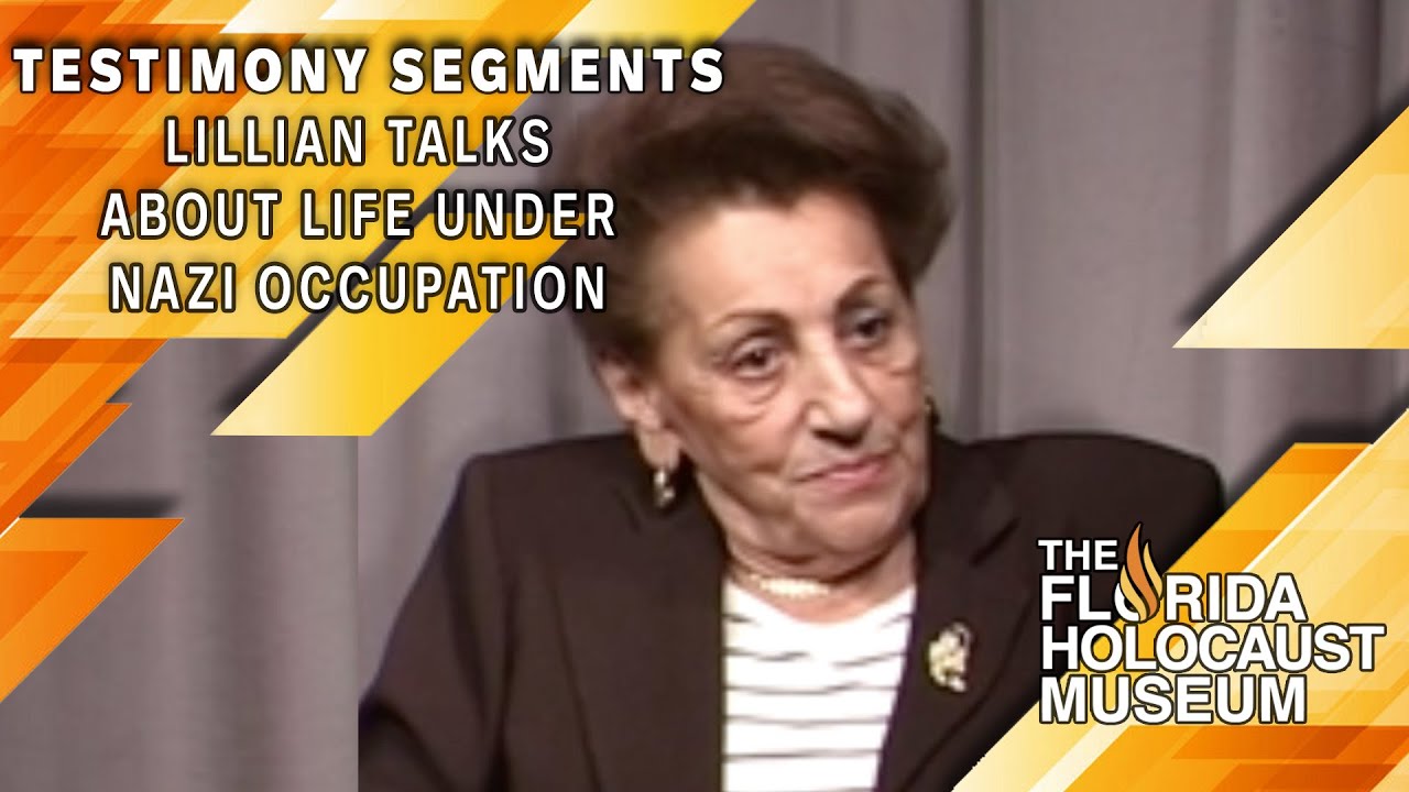 Testimony Segments: Lillian Talks about Life Under Nazi Occupation | The Florida Holocaust Museum