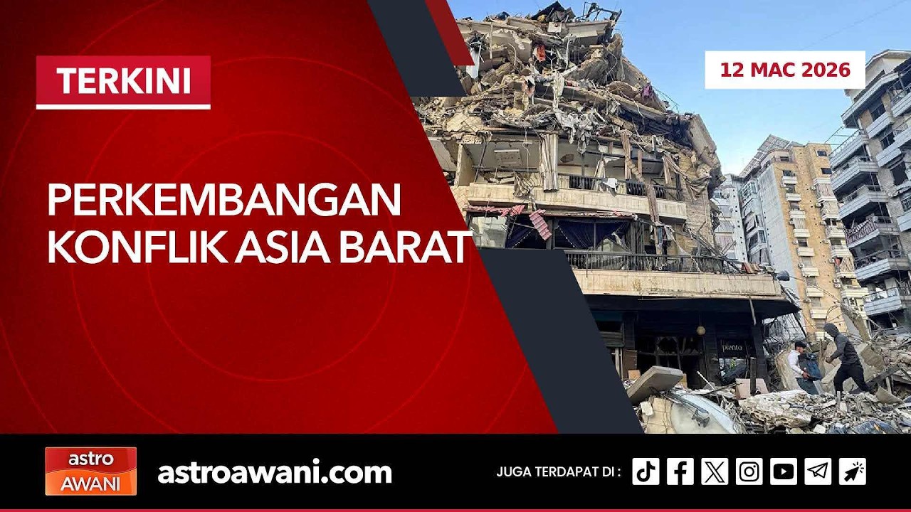 [LANGSUNG] Perkembangan konflik Asia Barat | 12 Mac 2026