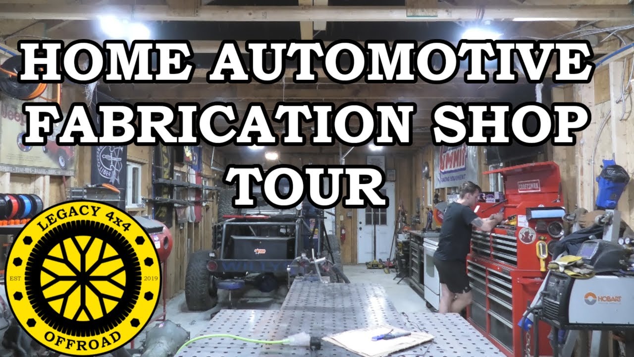 Home Automotive Fabrication Shop Tour II Legacy 4x4 and Off-Road