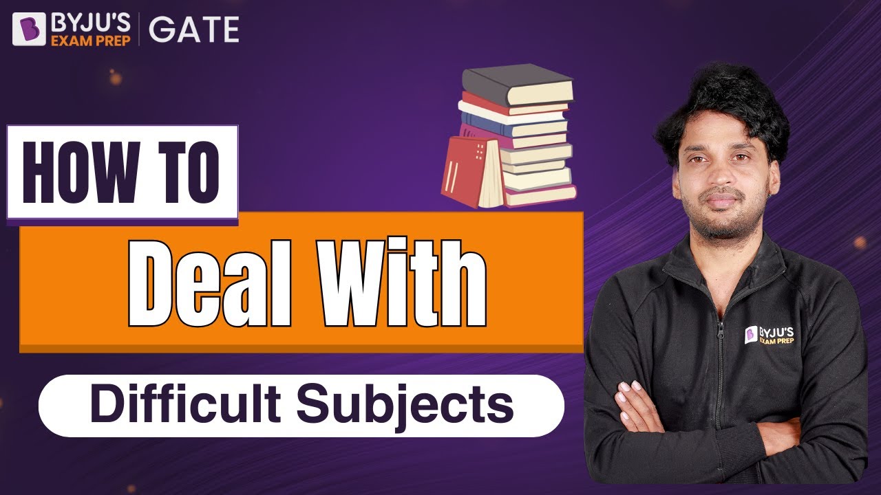 How to Deal With Difficult Subjects | BYJU'S GATE