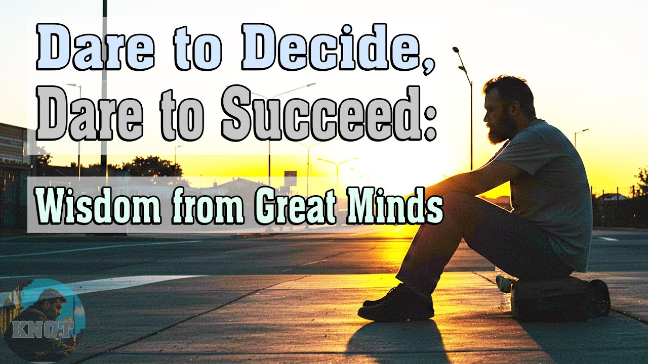 Dare to Decide, Dare to Succeed: Wisdom from Great Minds  #leadershipinspiration #successmindset