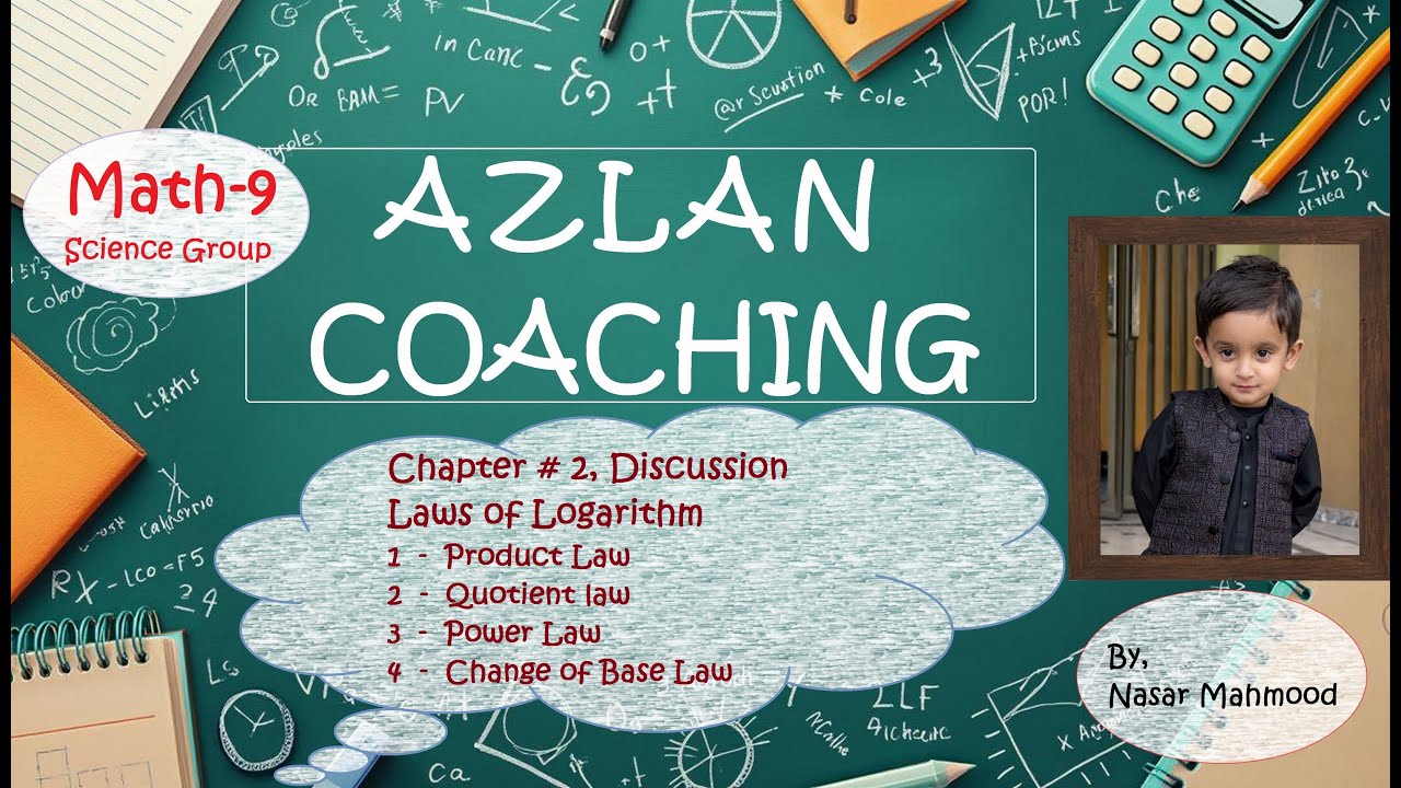 AZLAN COACHING - MATH 9TH ( Chapter # 2, Discussion + 4-Laws of Logarithm )