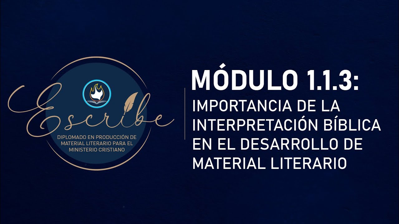 Módulo 1.1.3: IMPORTANCIA DE LA INTERPRETACIÓN BÍBLICA EN EL DESARROLLO DE MATERIAL LITERARIO