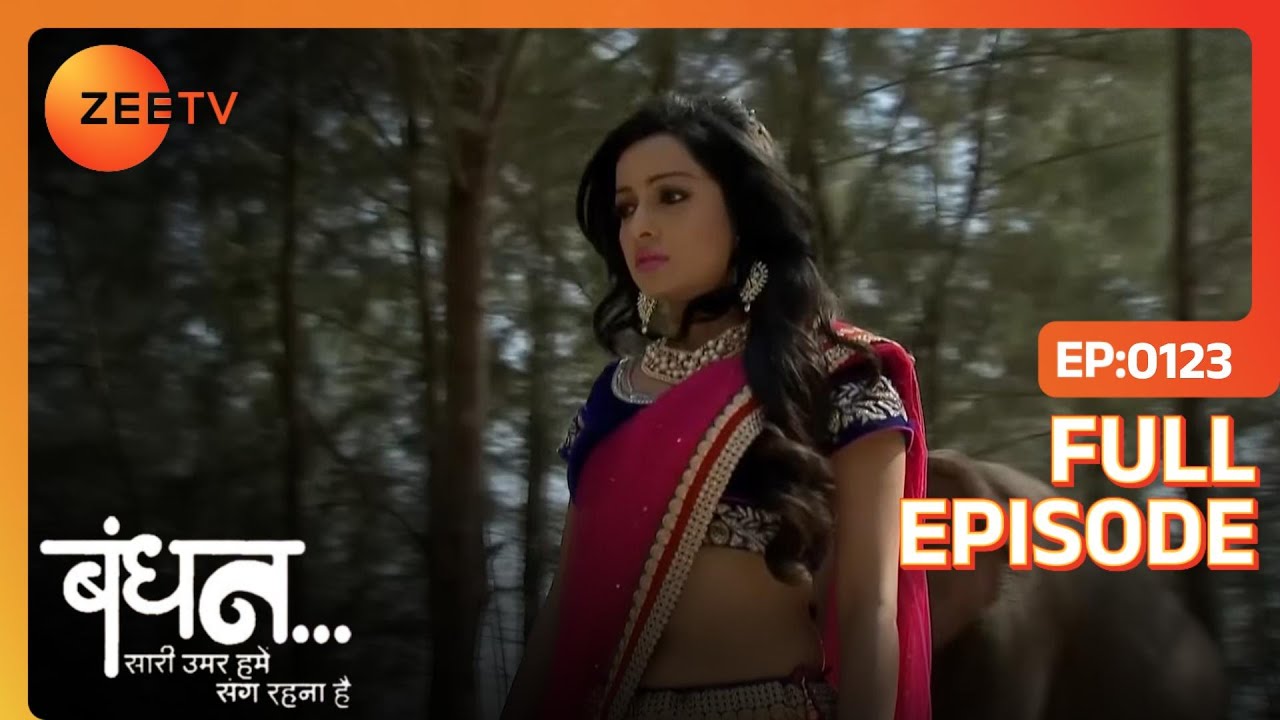 Full EP 123 | Bandhan Saari Umar Humein Sang Rehna Hai | Zee TV