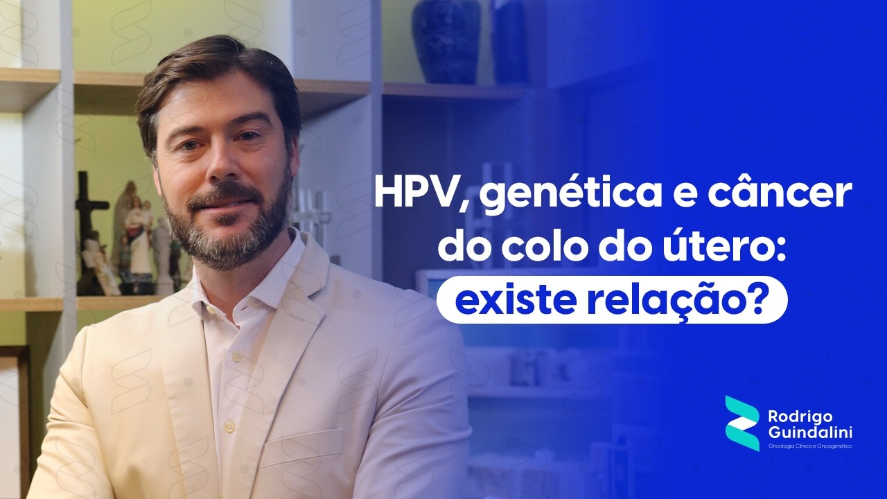 HPV, genética e câncer do colo do útero: existe relação?