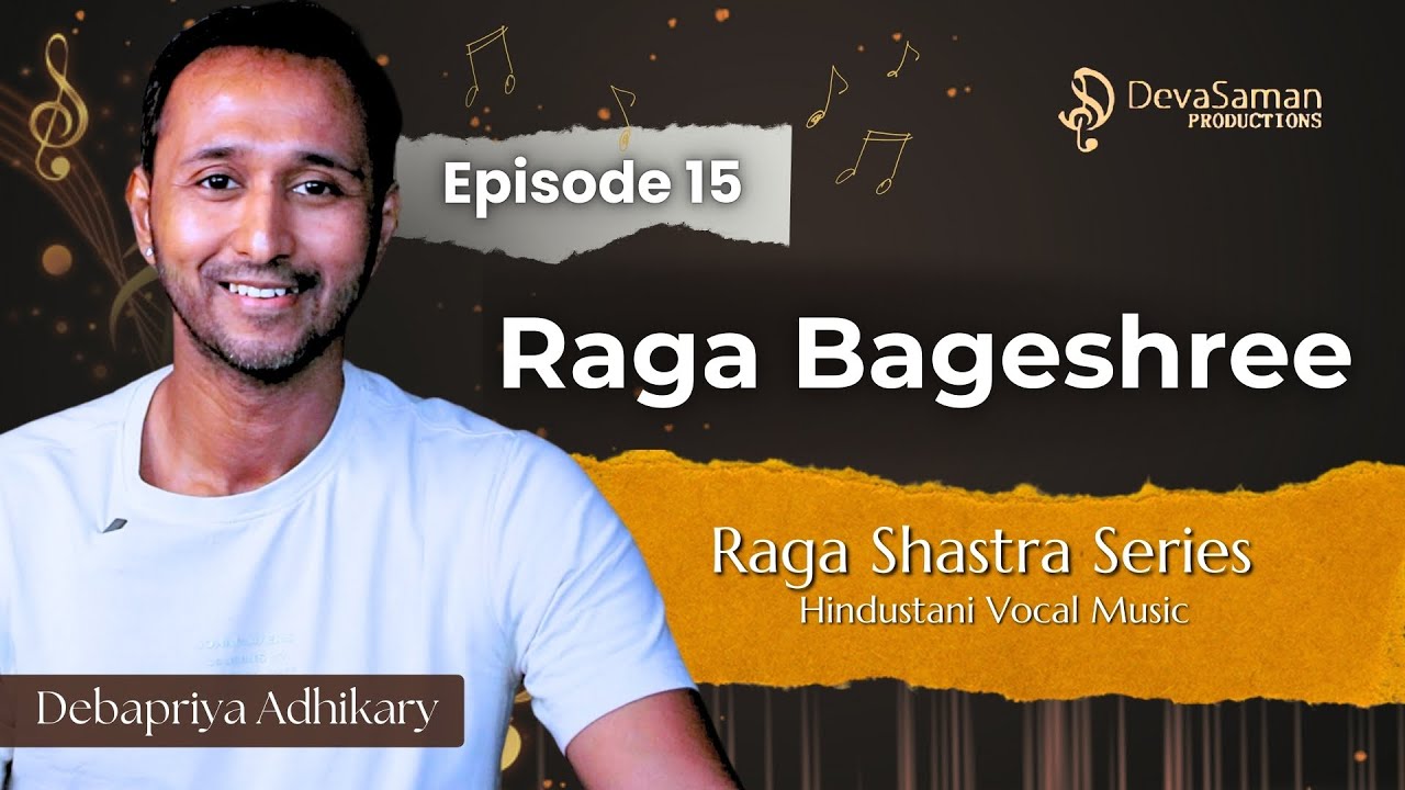 Episode 15 | Raga Bageshree | Raga Shastra Series by Debapriya Adhikary