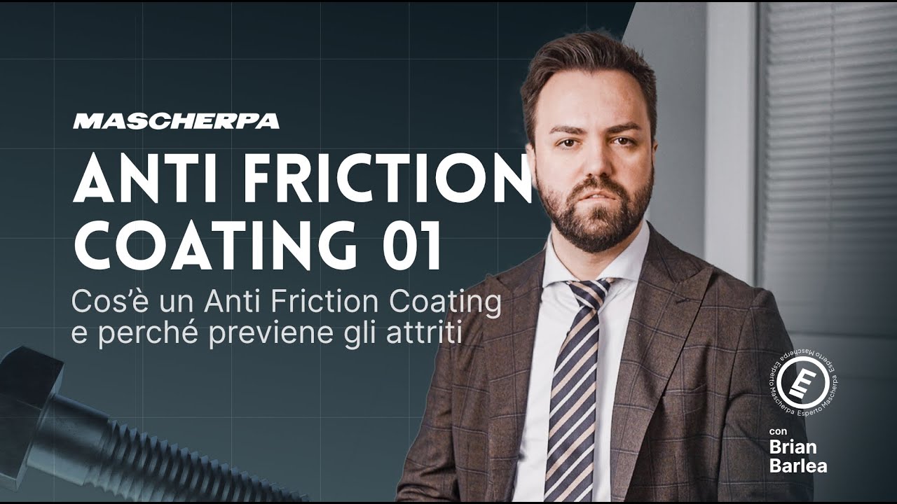 Cos’è un Anti Friction Coating e perché previene gli attriti | Mascherpa