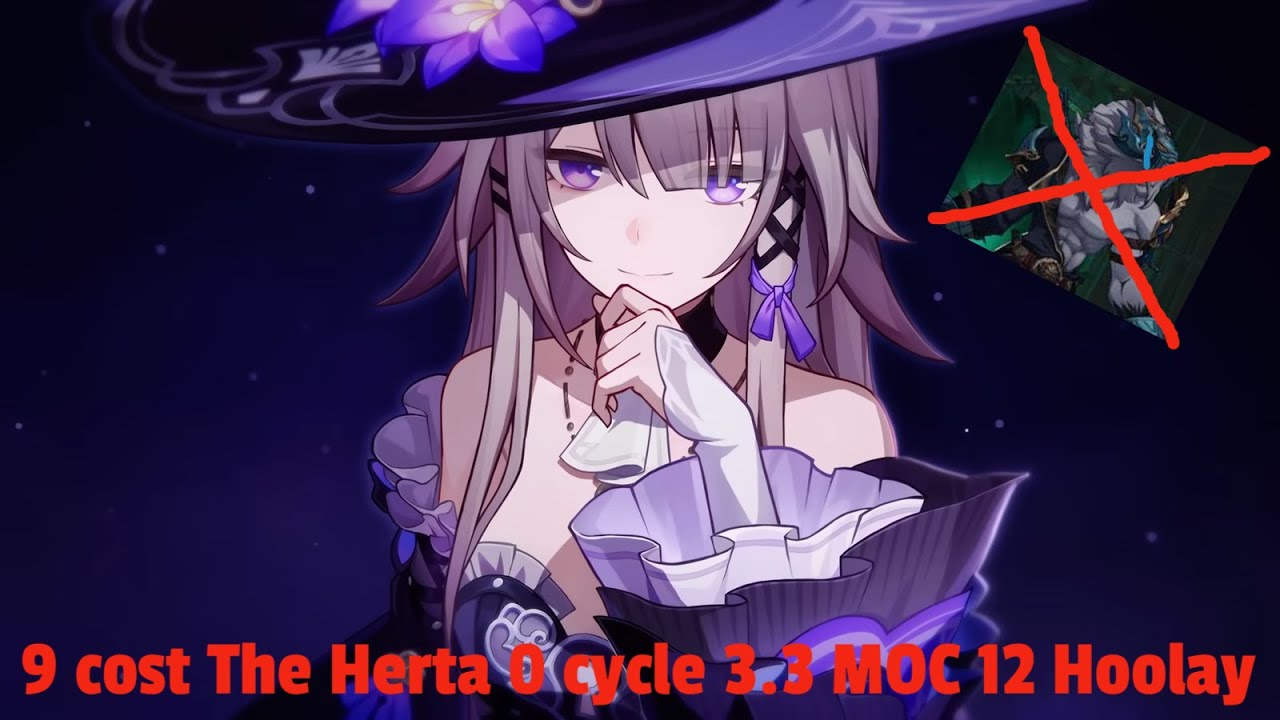 HSR 3.3 MOC 12 // 9-cost monster The Herta 0 Cycle Hoolay