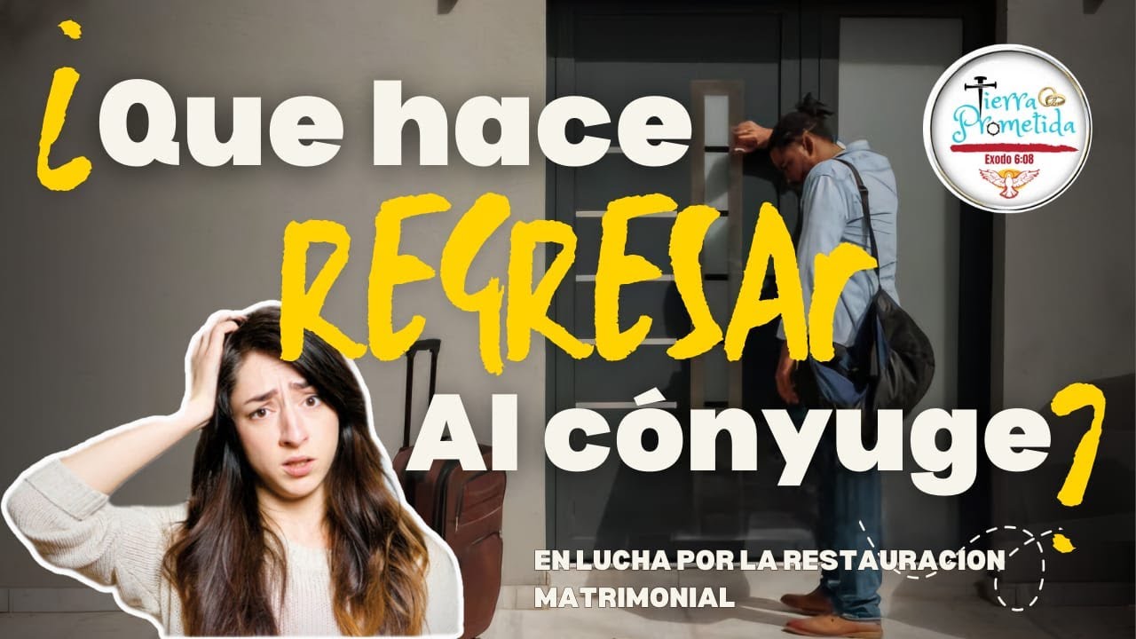 ¿Qué hace regresar al cónyuge?