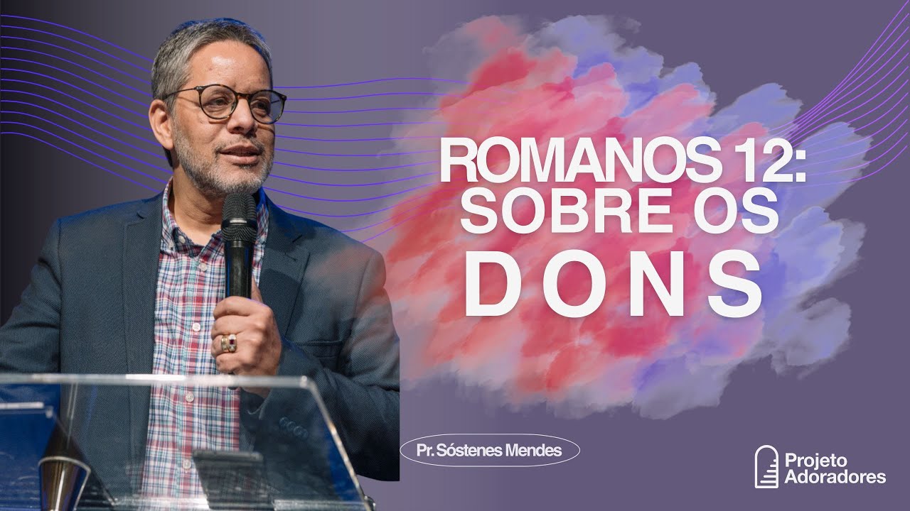Descobrindo Seus Dons em Romanos 12 | Por Sóstenes Mendes | Domingo 25/01/2026