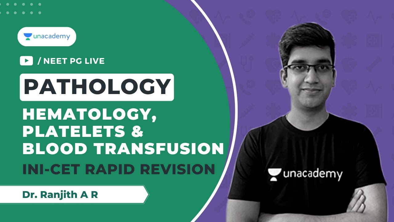 INI-CET Rapid Revision | Hematology, Platelets and blood transfusion | Pathology | Dr. Ranjith A R