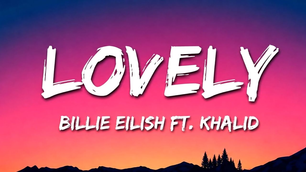 Billie Eilish - lovely (Lyrics)ft. Khalid
