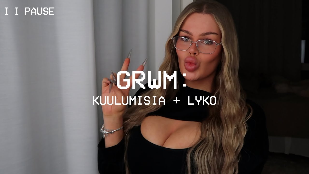 GRWM: KUULUMISIA + LYKO | Henny Harjusola