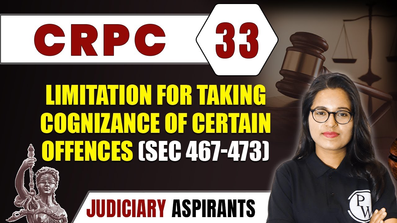 CrPC 33 | Limitation For Taking Cognizance Of Certain Offences (Sec 467-473) | Major Law