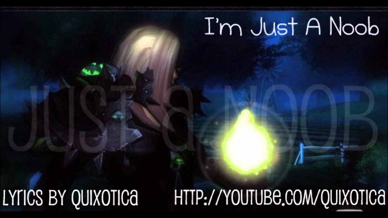 Sharm ~ I'm Just A Noob (World Of Warcraft Parody)