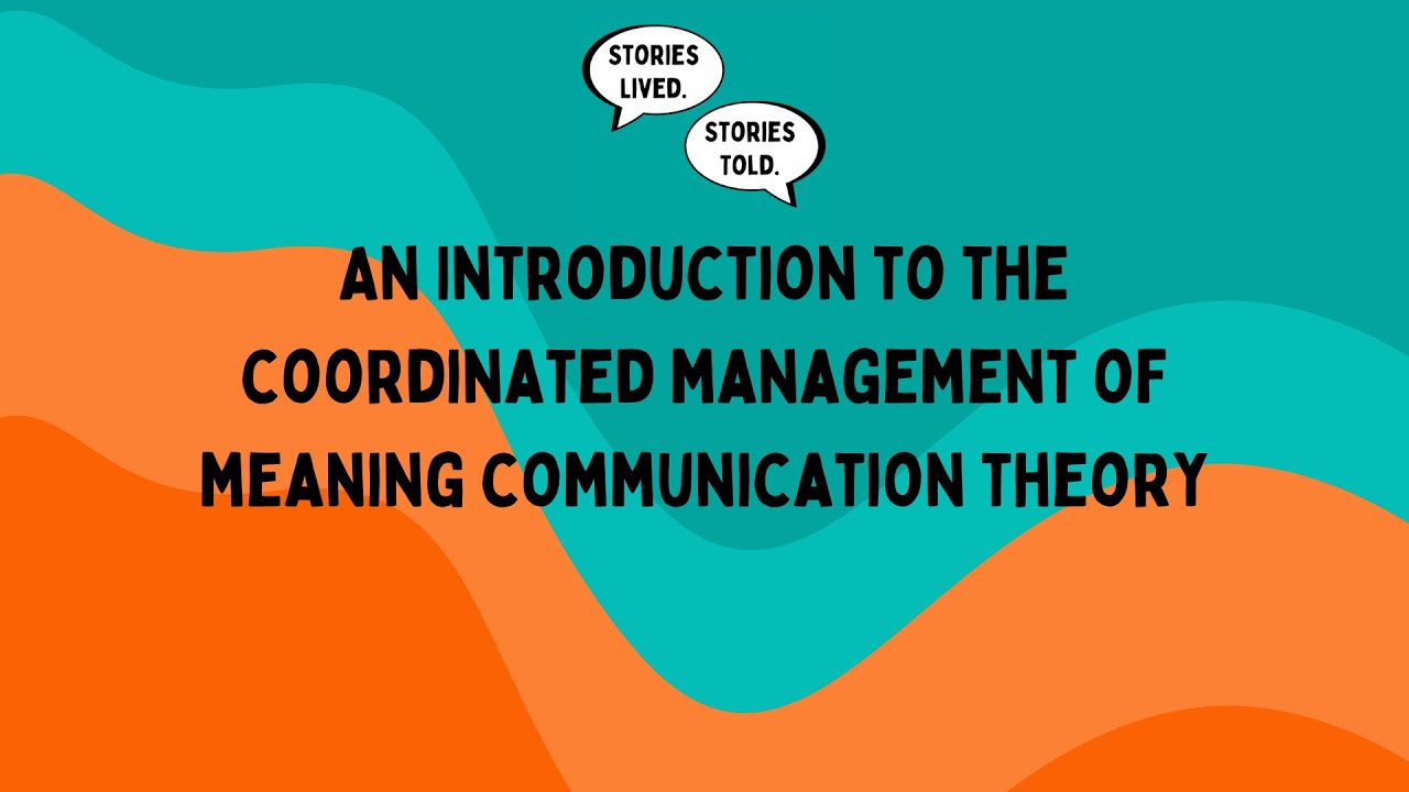 Introduction to the Coordinated Management of Meaning  Theory | Stories Lived. Stories Told | Ep. 1