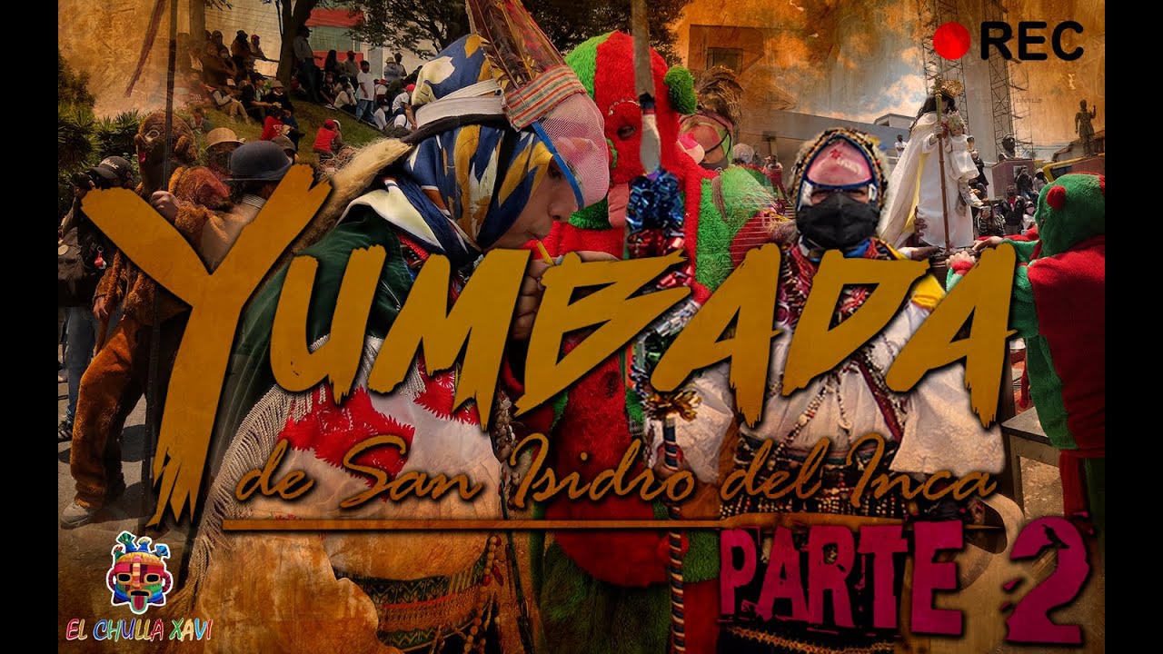 YUMBADA DE SAN ISIDRO DEL INCA FIESTAS 2021 PARTE 2 │Chulla Xavi