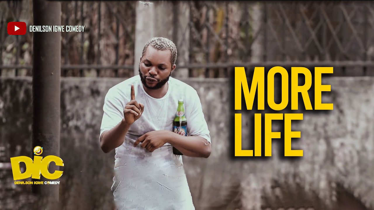 More life - Denilson Igwe Comedy