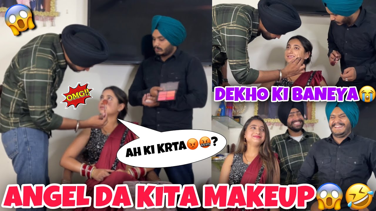 Angel Da Kita Makeup😱🤣| DEKHO KI BANEYA?😭| Angel Angry On Me🤬😡|Sahib Dhariwal |Angel’s Shivam😍