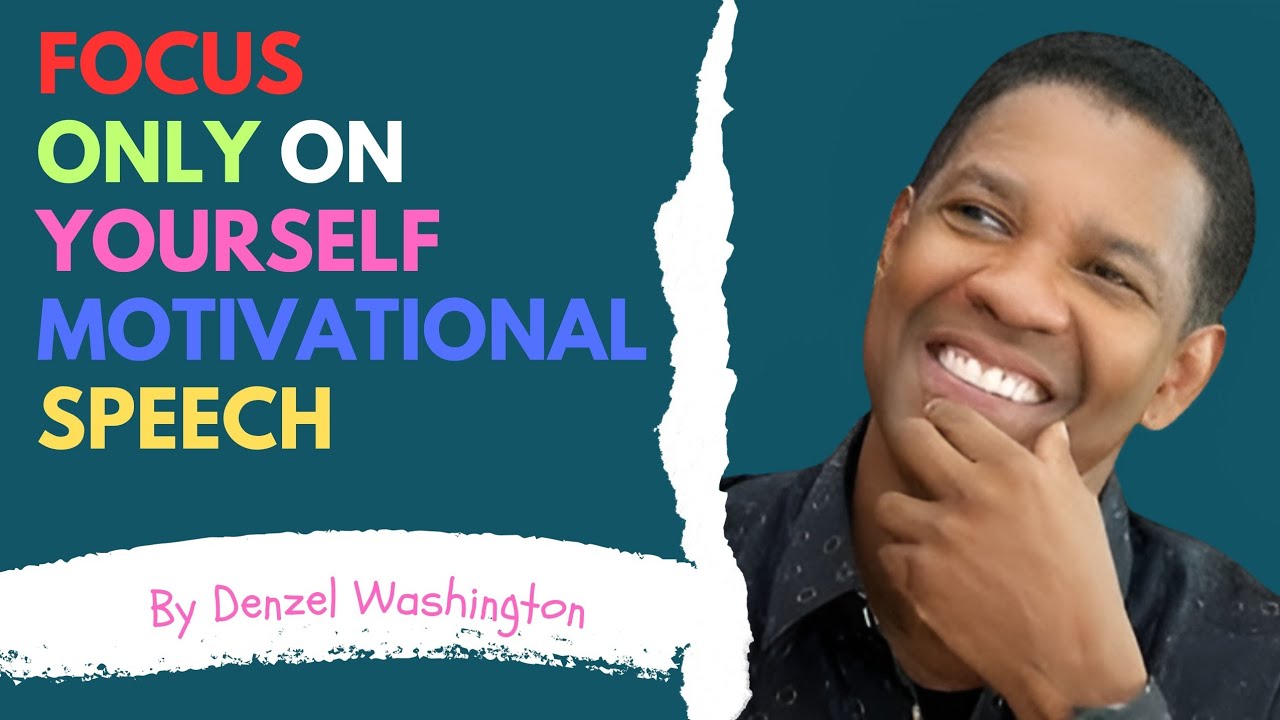 FOCUS ONLY ON YOURSELF | Life-Changing Motivational Speech | Denzel Washington
