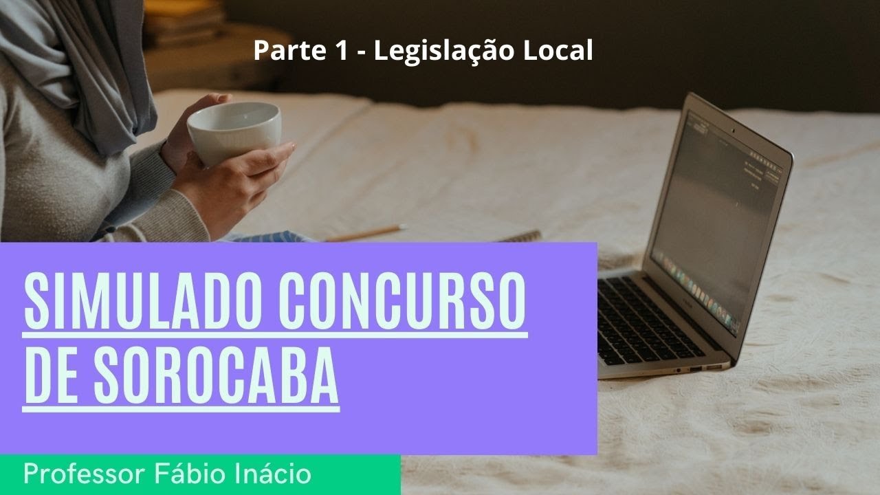 Simulado Sorocaba Legisla&ccedil;&atilde;o Local Parte 1 - Concurso de Sorocaba