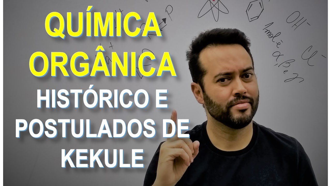 Química Orgânica 01 - Histórico e Postulados de Kekule