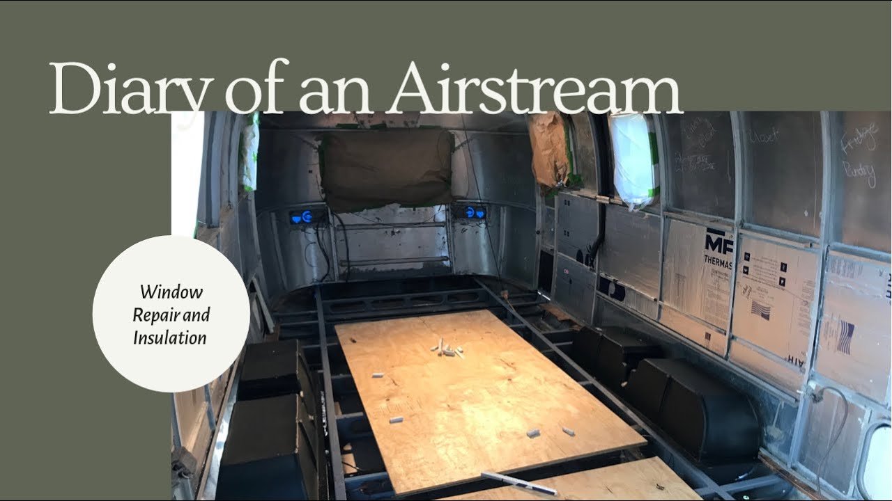 Diary of an Airstream Week 3-4: Window Repair and Insulation