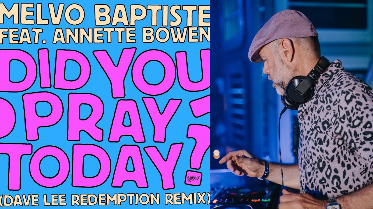 Melvo Baptiste feat. Annette Bowen - Did You Pray Today? (Dave Lee Redemption Mix)