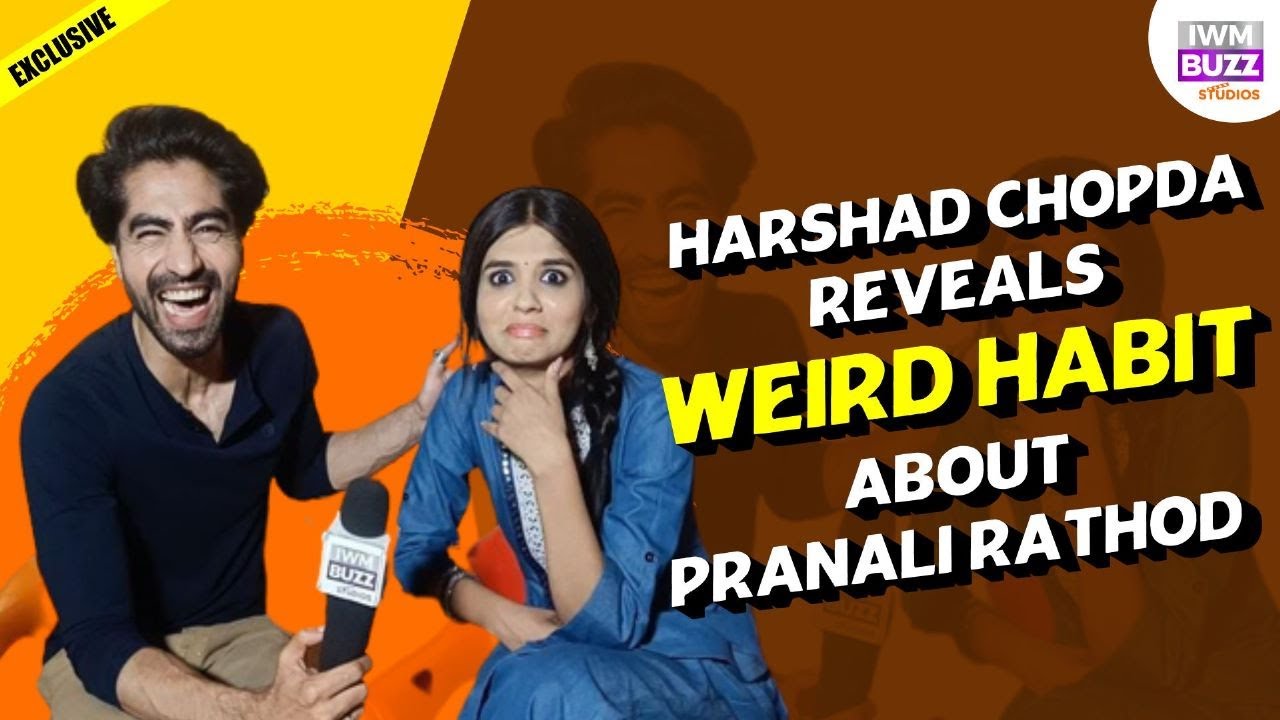 Exclusive: Harshad Chopda REVEALS weird habit about Pranali Rathod | Yeh Rishta Kya Kehlata Hai