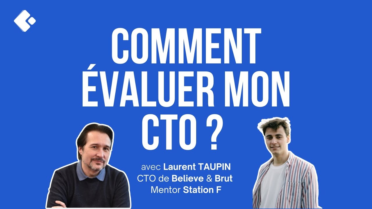 Comment évaluer mon CTO ? L'ex CTO de Believe (1800 personnes) nous donne ses astuces