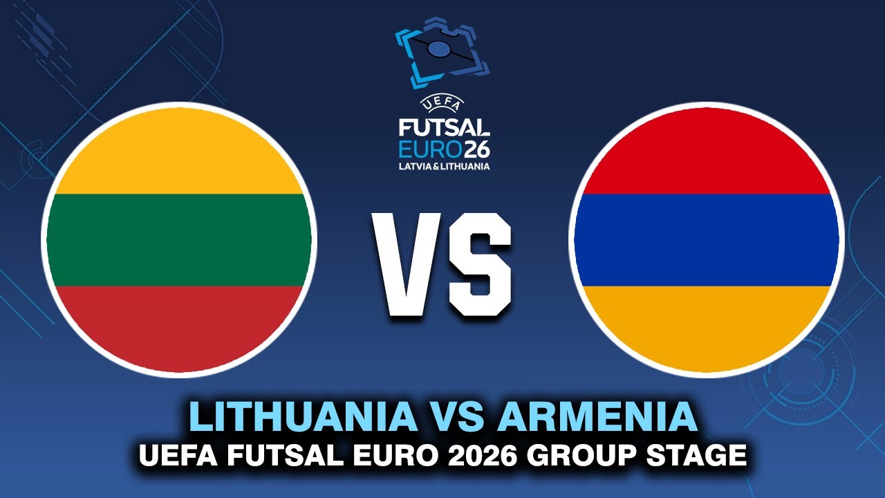 LITHUANIA VS ARMENIA UEFA FUTSAL EURO 2026 PREVIEW, PREDICTIONS & HEAD TO HEAD