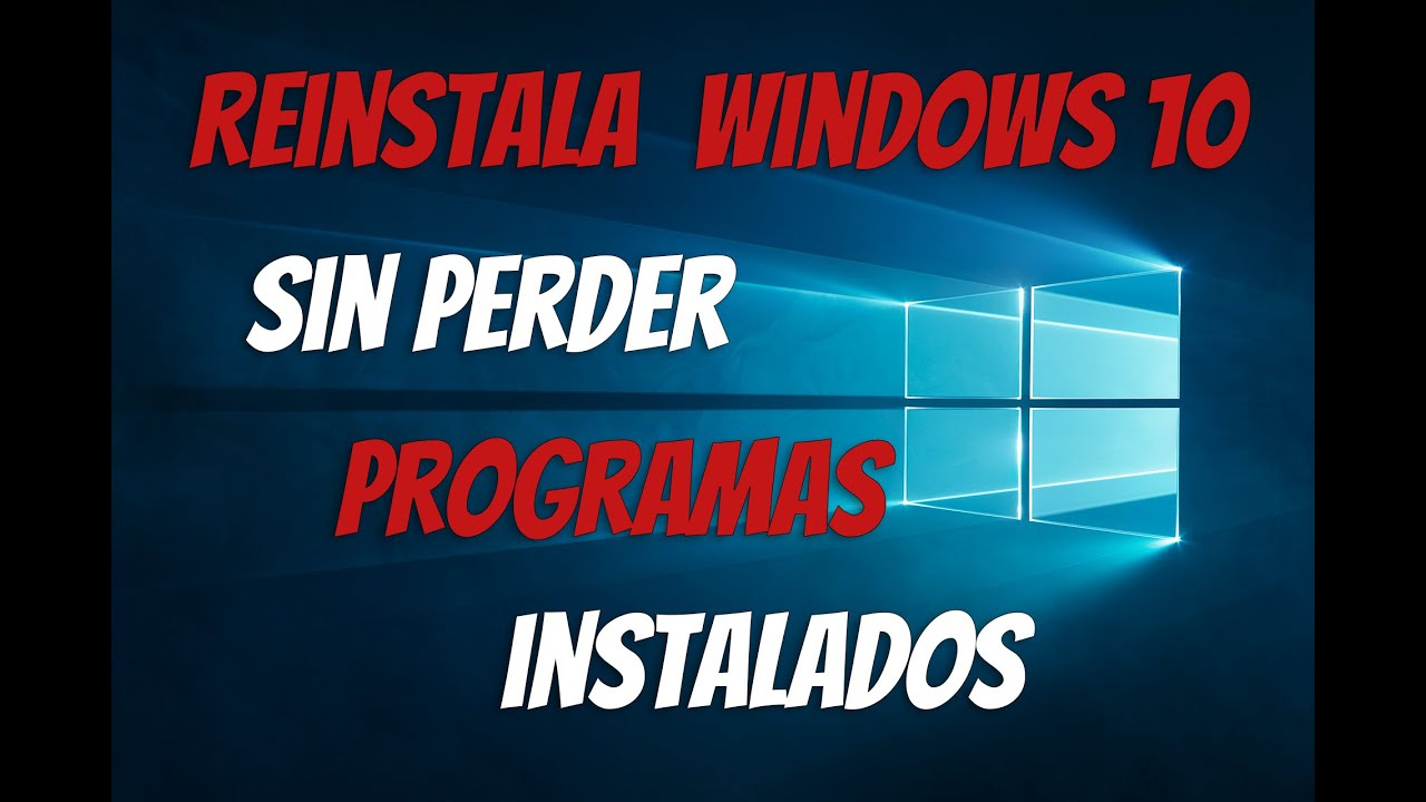 Como Reinstalar Windows 10 Sin Perder Programas ni Archivos