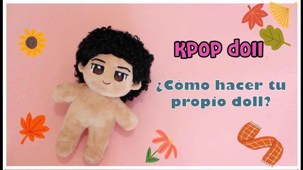 K pop Doll Tutorial -  Aprende a hacer dolls de kpop  (Con Plantillas)