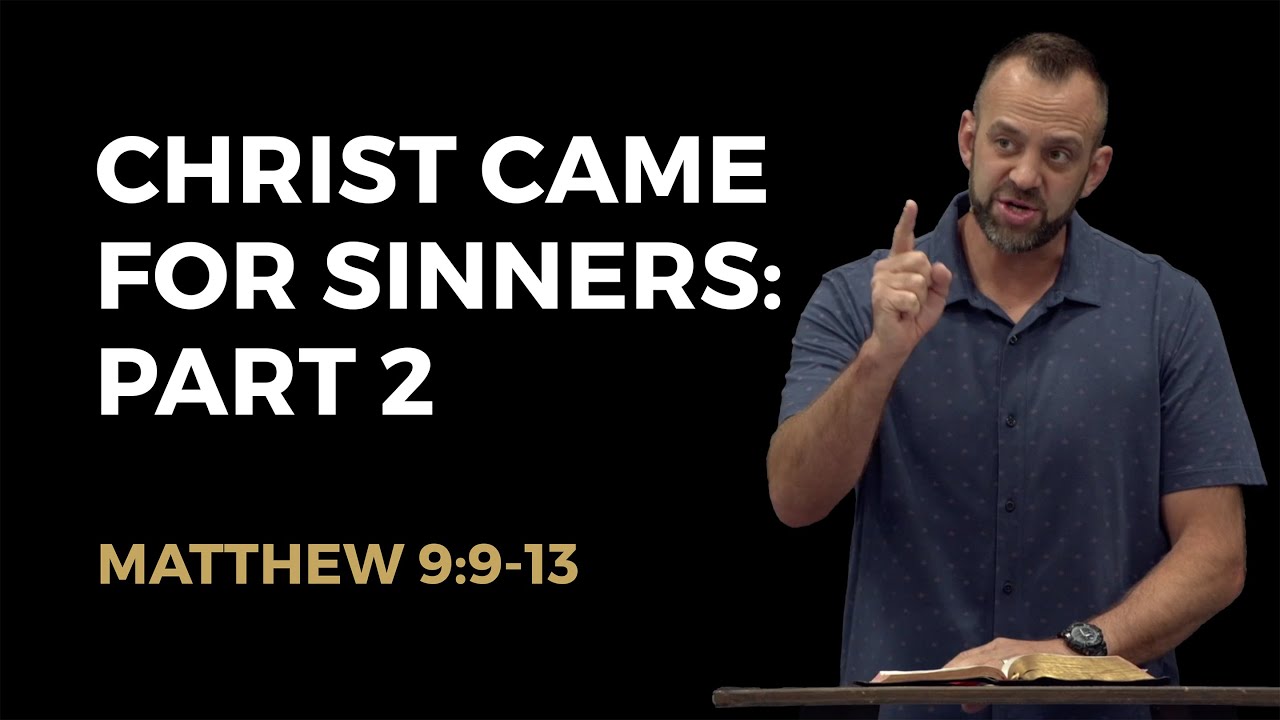 Matthew (61): “Christ Came for Sinners: Part 2” (Matthew 9:9-13) | Costi Hinn