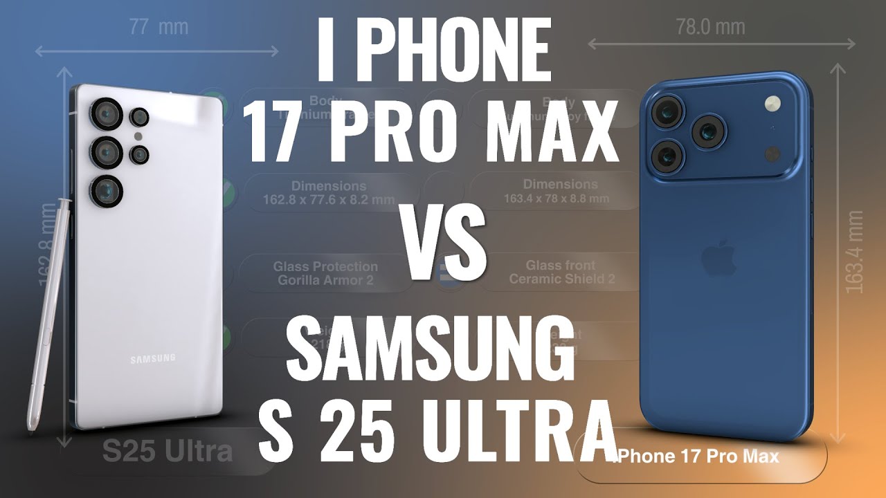 Galaxy S25 Ultra vs iPhone 17 Pro Max: The Ultimate 2025 Flagship Showdown