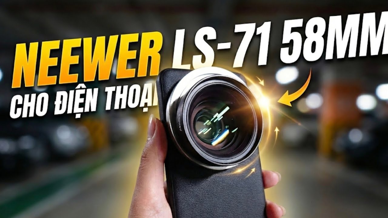 Trải nghiệm lens Neewer LS-71 58mm cho điện thoại
