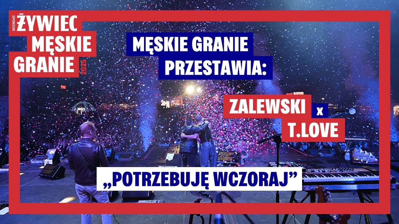 Męskie Granie Przestawia: Zalewski x T.Love - Potrzebuję wczoraj