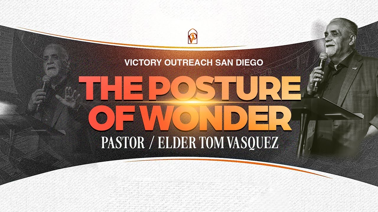 The Posture Of Wonder With Pastor Tom Vasquez