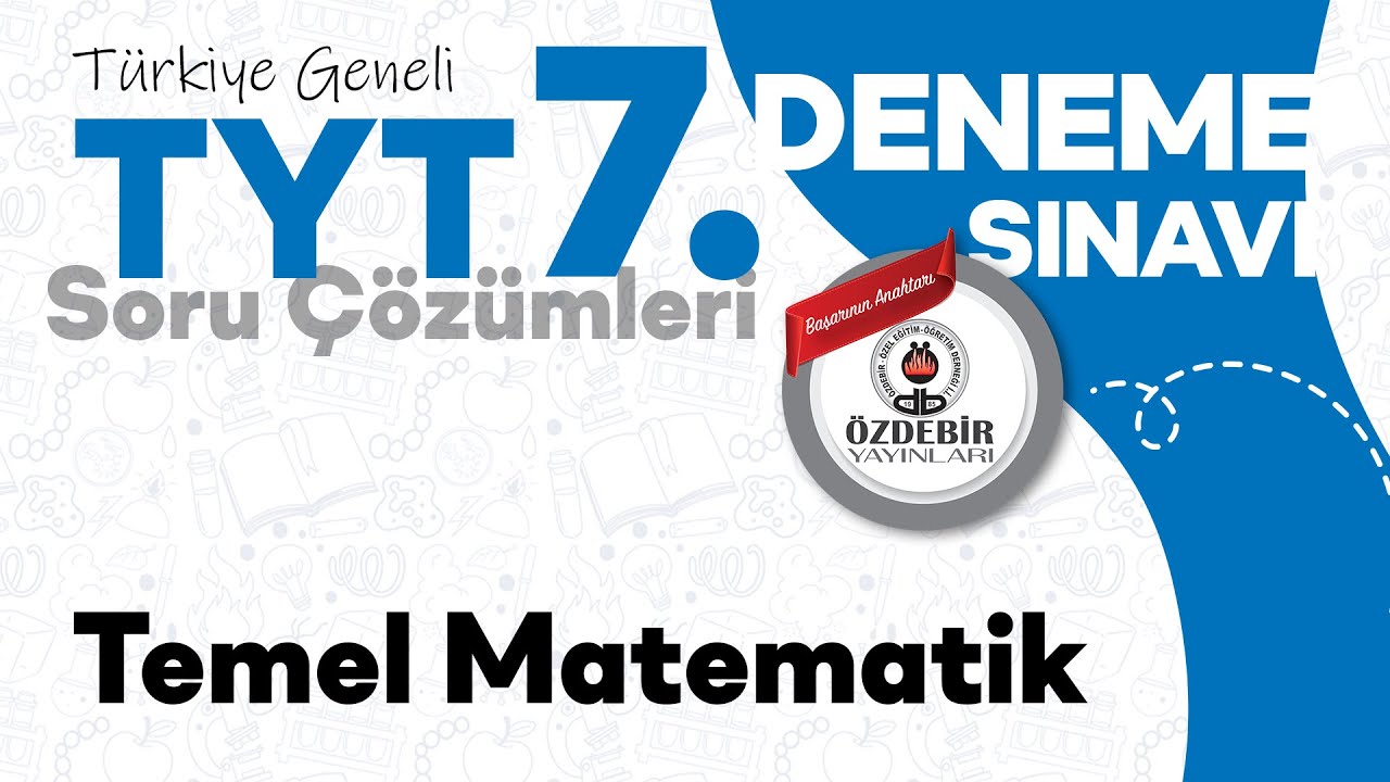 Mayıs 2025 - YKS 7. Deneme Sınavı TYT TEMEL MATEMATİK Çözüm Videoları