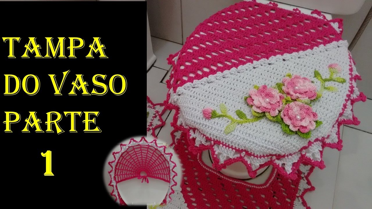 Jogo de Banheiro Primoroso Tampa do Vaso - Parte 1