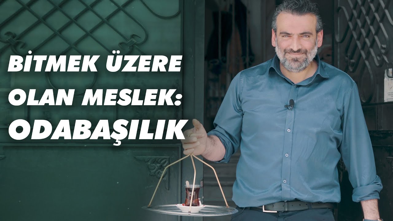 BİTMEK ÜZERE OLAN BİR MESLEK: ODABAŞICILIK I ÇAY SATARAK GEÇEN 50 YIL