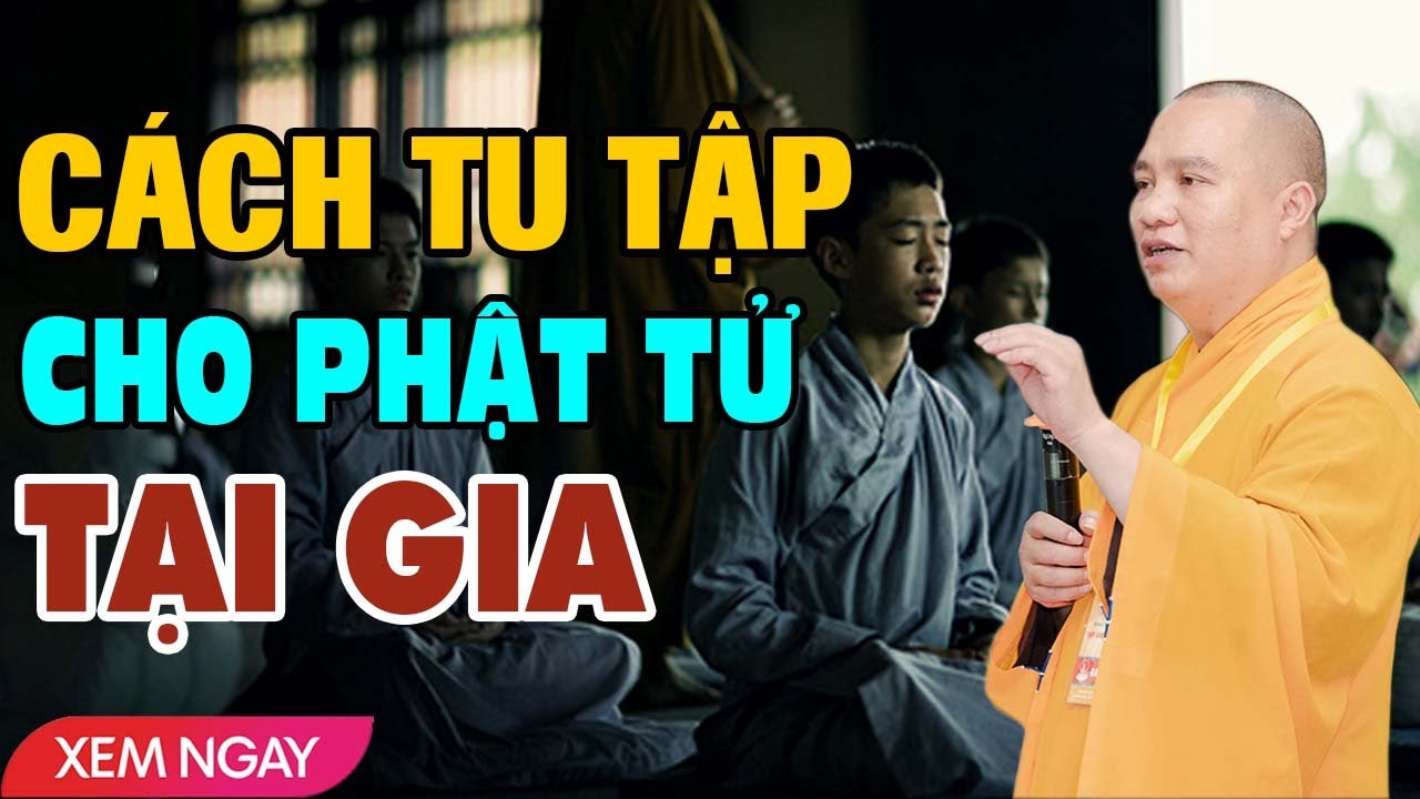 Cách Tu Tại Gia - Tu Tại Gia bắt đầu từ đâu và Tu như thế nào cho đúng || Thầy Thích Đạo Thịnh