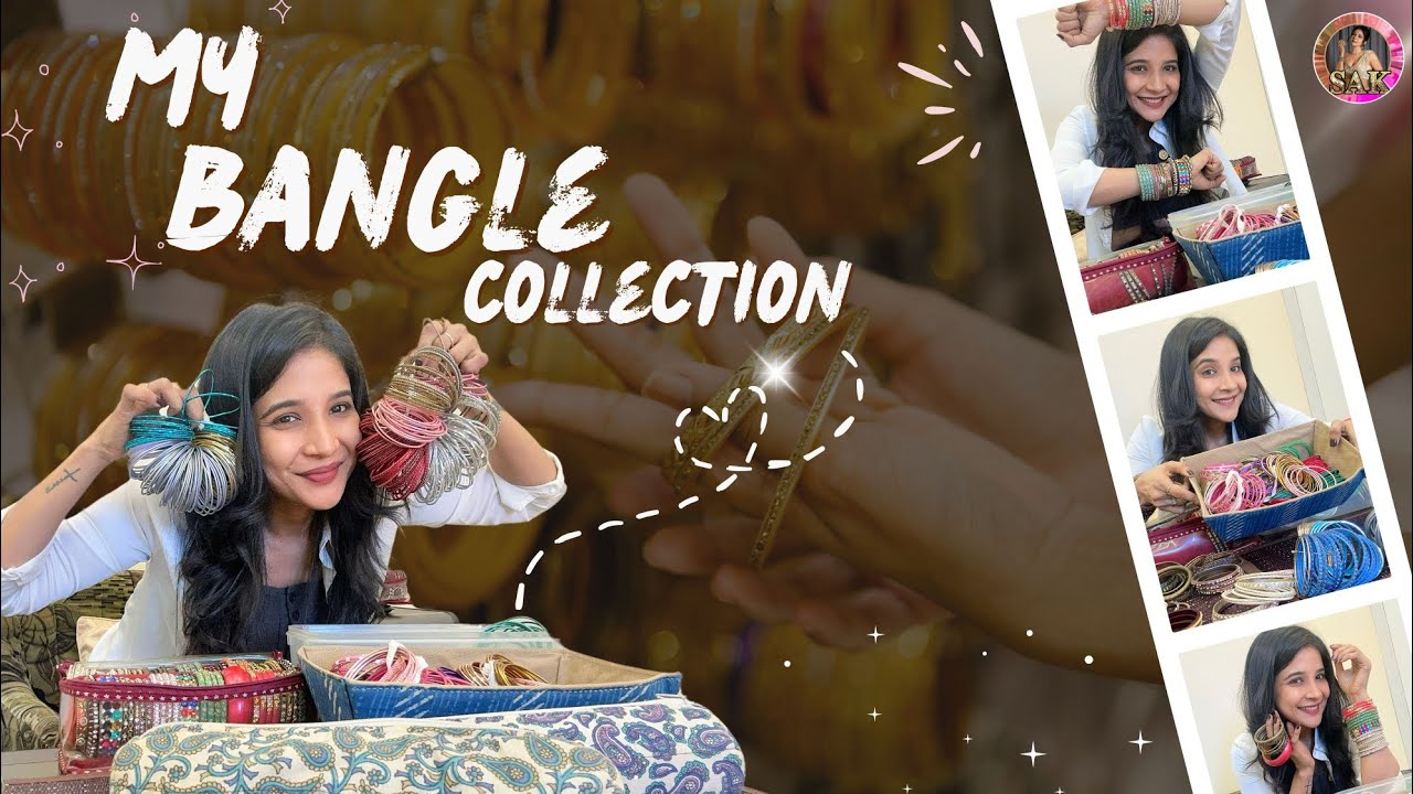 My Bangle Collection : Stylish Bangles You&rsquo;ll Love to Wear | Sakshi Agarwal