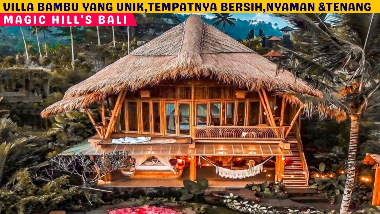 MAGIC HILLS BALI || Rumah Bamboo Yang Unik dan Sejuk || Dikelilingi Tempat Pariwisata