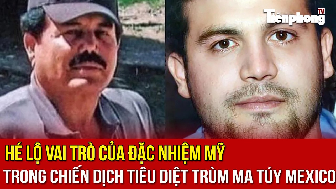 Hé lộ vai trò của đặc nhiệm Mỹ trong chiến dịch tiêu diệt trùm ma túy Mexico